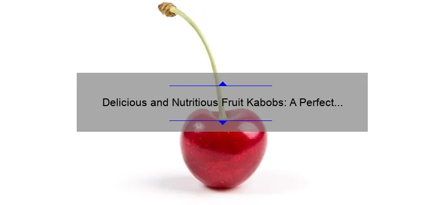 Cabobs de frutas deliciosos e nutritivos: tratamento de verão perfeito