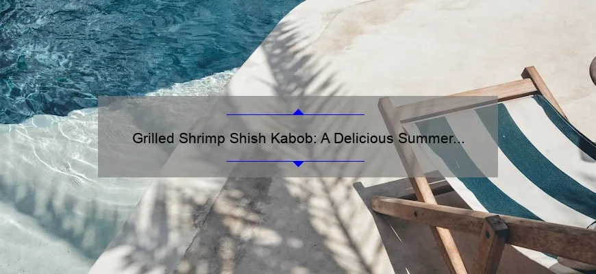 Shish-Cabob de camarão na grelha: incrível receita de verão
