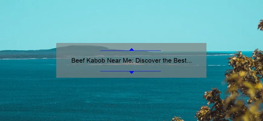 Kabob de carne ao meu lado: Descubra os melhores pratos de grelha da sua região