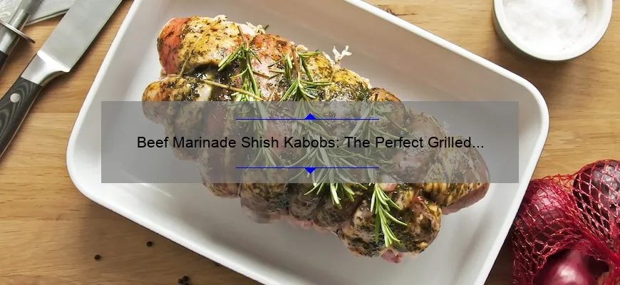 Kebabs de carne em marinada: o prato de grelha perfeita