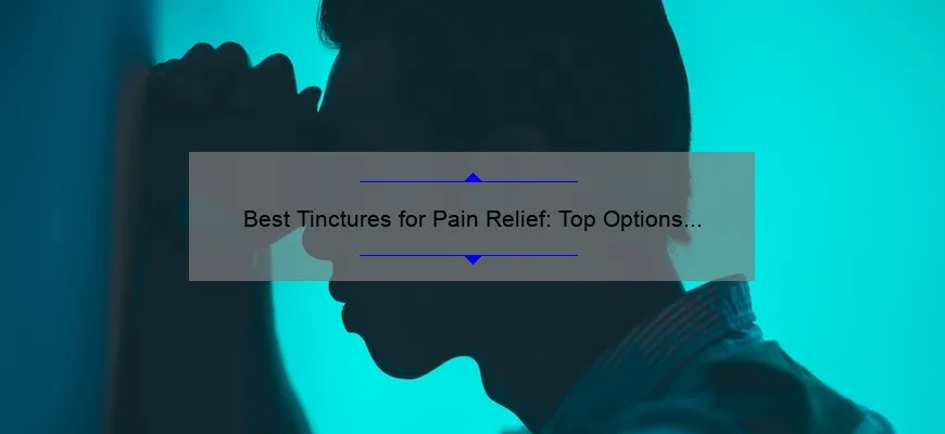 As melhores tinturas para remover a dor: as melhores opções para remover o desconforto