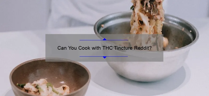 Você pode cozinhar com TGK Tintura Reddit?