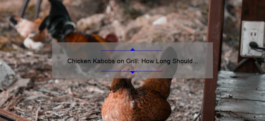 Grill Chicken Kebabs: Quanto tempo para cozinh á-los?