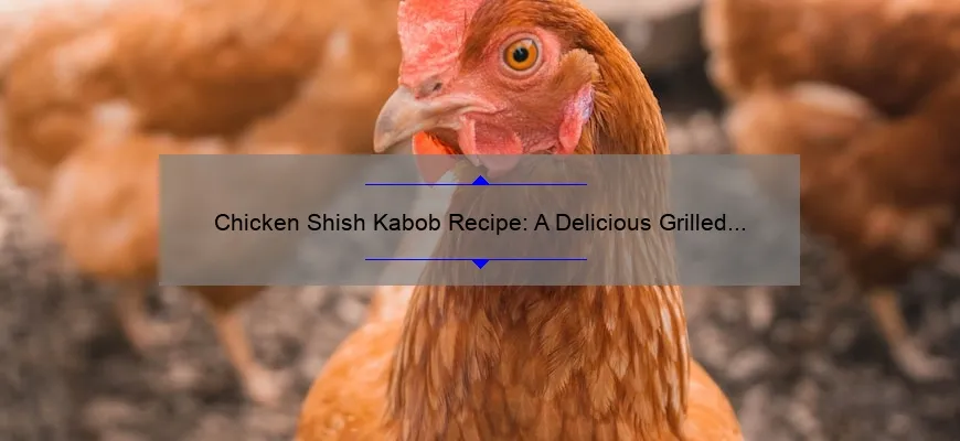 Receita de Shish Kabob de Frango: Um Delicioso Prato Grelhado