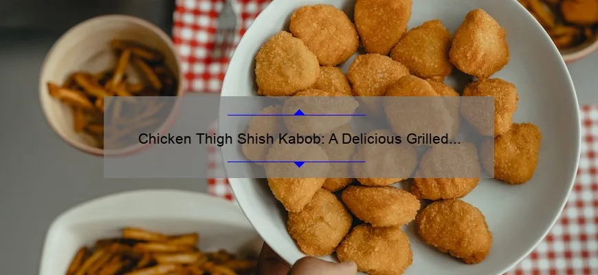 Shish-Kabob da coxa de frango: deliciosa grelha Treat