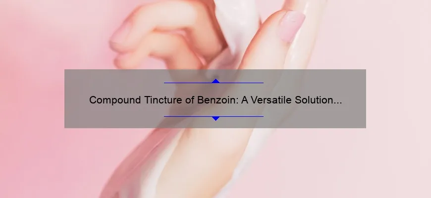 Tintura composta de benzoina: uma solução universal de cuidados com a pele