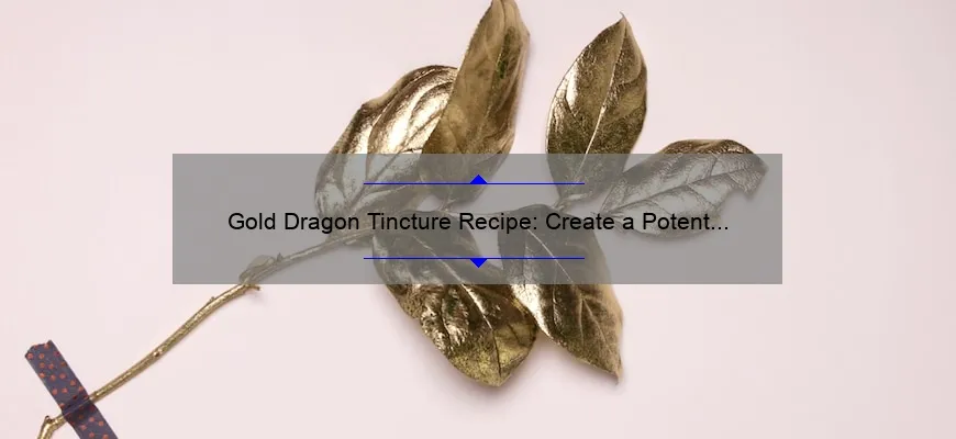 Receita de tintura de dragão dourado: criando um poderoso extrato de ervas