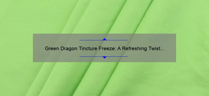 Congelamento de dragão verde de tintura: uma vista refrescante da extração da cannabis