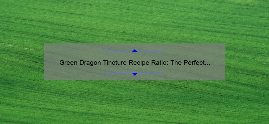 A proporção de receitas de tintura do dragão verde: a mistura perfeita para obter um resultado poderoso