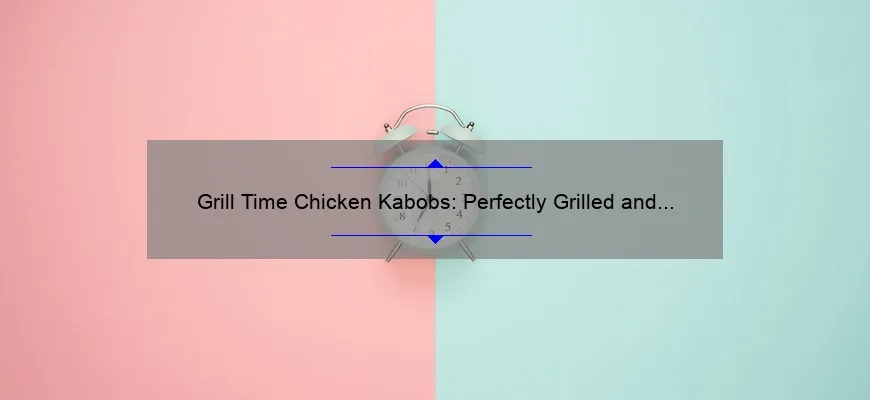 Kabobs de frango com tempo de grelha: itens perfeitamente fritos e aromáticos