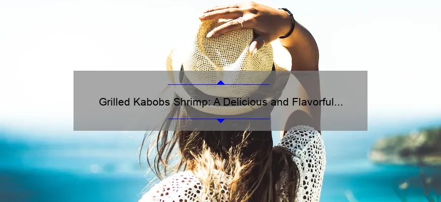 Grill Cabobs camarão: receita de verão deliciosa e perfumada