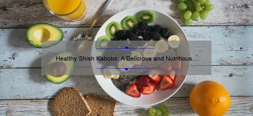 Shish Kabobs saudáveis: uma opção deliciosa e nutritiva para grelhados