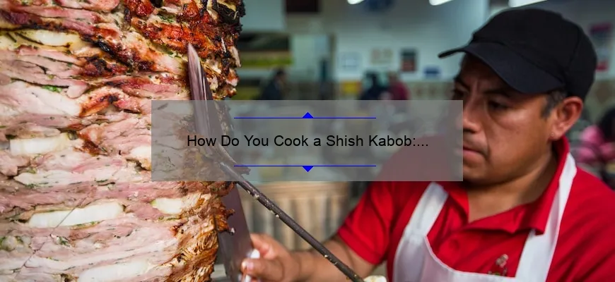 Como cozinhar Shish-Kabob: Guia passo a passo