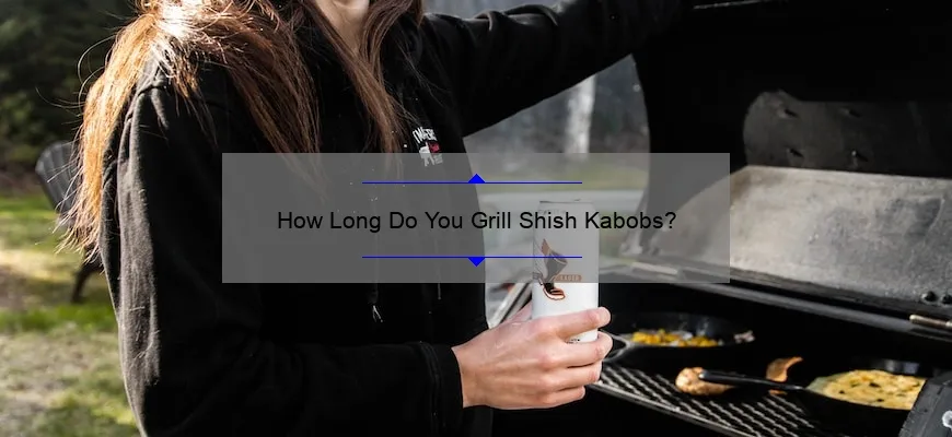 Por quanto tempo você grelha kebabs?