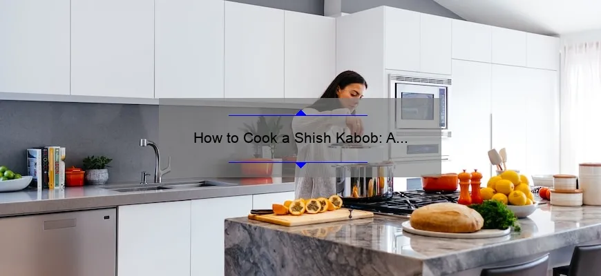 Como cozinhar Shish-Kabob: Delicious Grill Preparation Guide