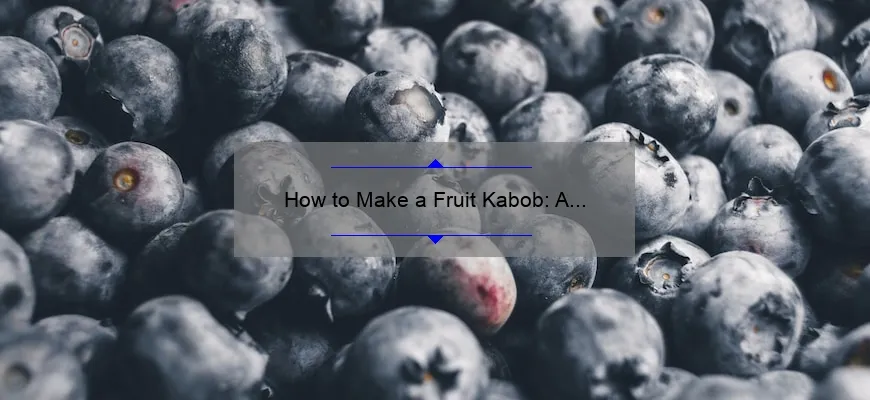 Como cozinhar kabob de frutas: uma opção deliciosa e saudável de lanches