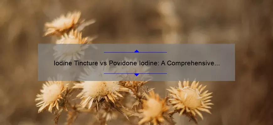 Tintura de iodo vs Povidon-iodo: comparação abrangente