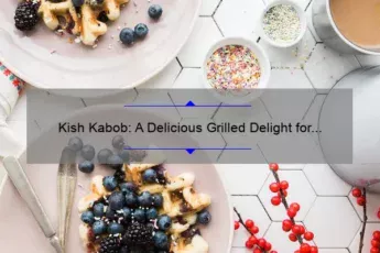 Kish-Kabob: um delicioso prato de grade para os amantes da comida