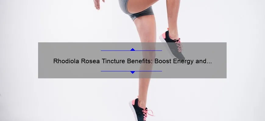 As vantagens da tintura de Rhodiola são rosa: aumento da energia e uma diminuição do estresse naturalmente