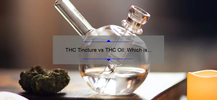 Tintura de THC versus óleo de THC: o que é melhor?