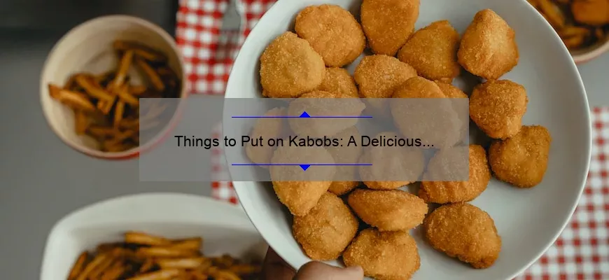 O que pode ser colocado em um kabob: um guia delicioso