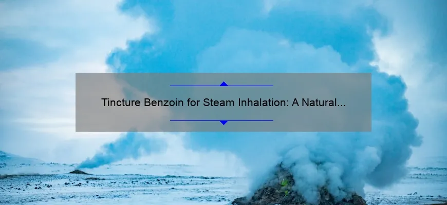 Tintura de benzoina para inalações a vapor: remédio natural