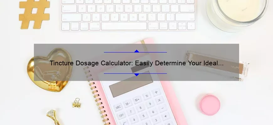 Calculadora de dosagem de tintura: determine facilmente sua dose ideal