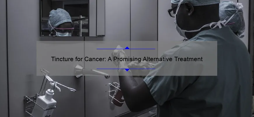 Tintura de câncer: um método de tratamento alternativo promissor