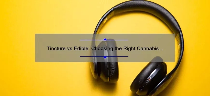 Tintura e comestível: escolhendo o produto certo da cannabis