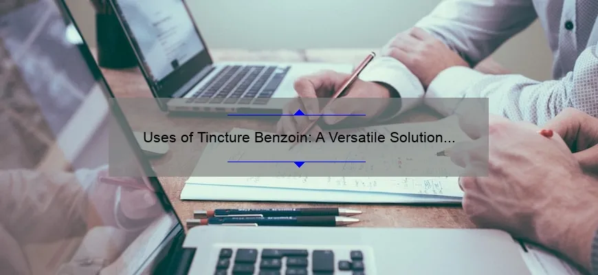 Aplicação de tintura de benzoina: uma solução universal para várias áreas de aplicação