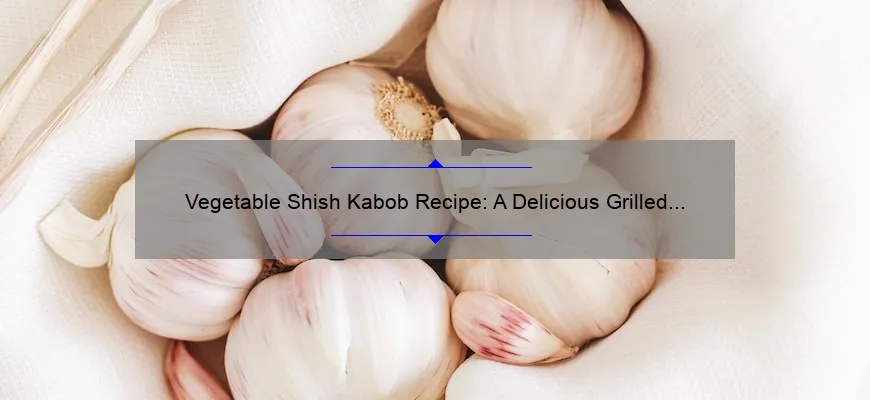 Receita para shish-kaboba vegetal: Delicious Grill Dish