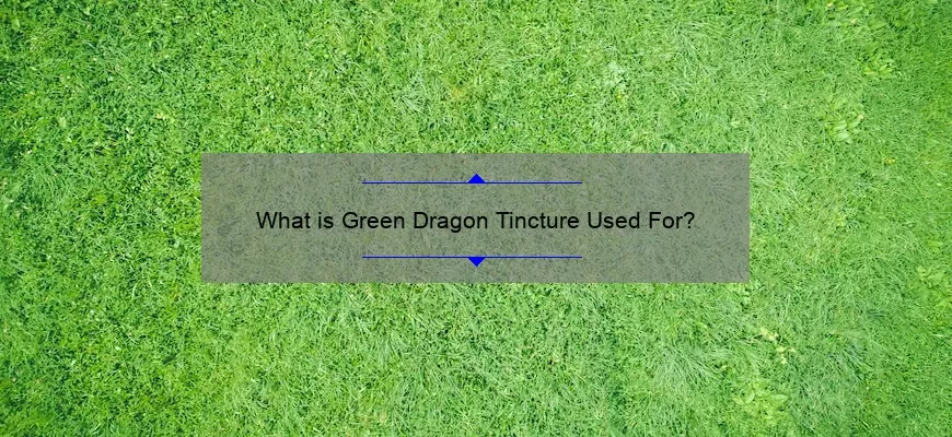 Por que a tintura de dragão verde é usada?