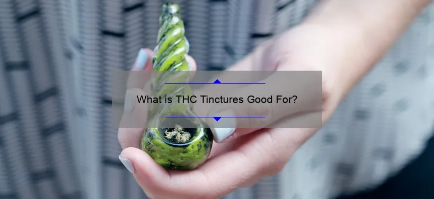 Quais são os benefícios das tinturas de THC?