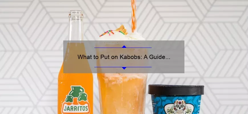 O que colocar em um kabob: um guia para deliciosas opções de preparação para grelha
